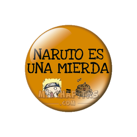 Chapa de Otros: Naruto es una mierda
