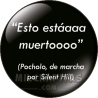Chapa de Otros: Pocholo de marcha por Silent Hill