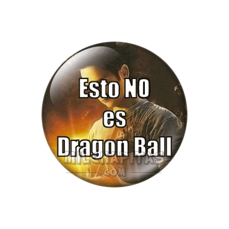 Chapa de Dragon Ball: Esto NO es Dragon Ball