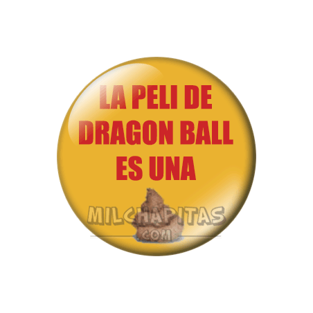 Chapa de Dragon Ball: La peli de Dragon Ball es una mierda