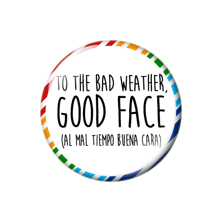 Chapa de Spanglish: Al mal tiempo buena cara