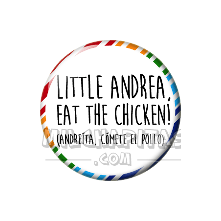 Chapa de Spanglish: Andreíta cómete el pollo