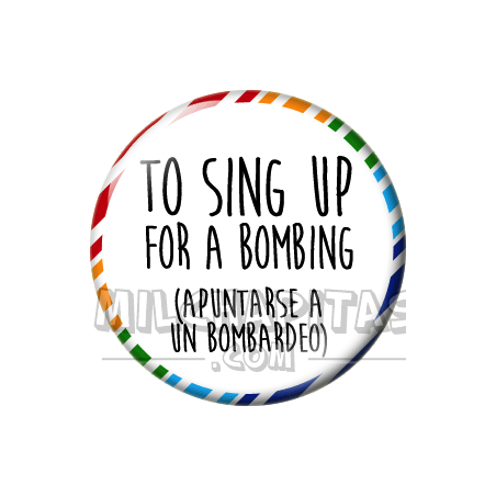 Chapa de Spanglish: Apuntarse a un bombardeo