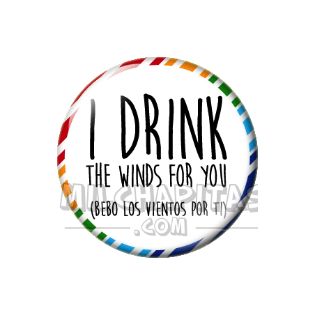 Chapa de Spanglish: Bebo los vientos por ti