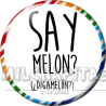 Chapa de Spanglish: Digamelon