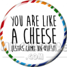 Chapa de Spanglish: Estás como un queso