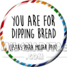 Chapa de Spanglish: Estás para mojar pan