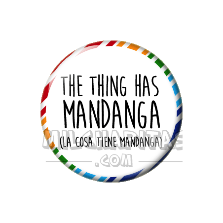Chapa de Spanglish: La cosa tiene mandanga