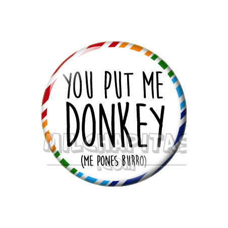 Chapa de Spanglish: Me pones burro