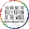 Chapa de Spanglish: No eres el ombligo del mundo