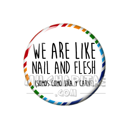 Chapa de Spanglish: Somos como uña y carne