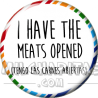 Chapa de Spanglish: Tengo las carnes abiertas