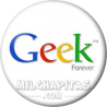Chapa de Geek: Geek forever