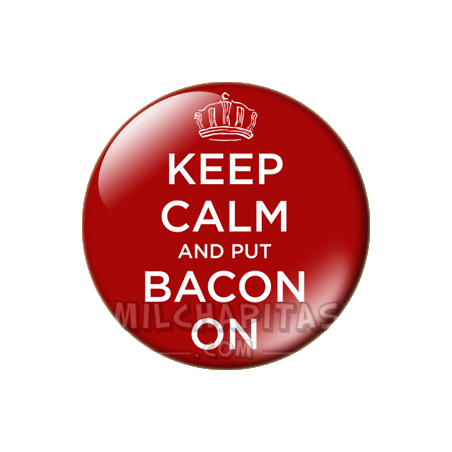 Keep Calm and bacon on