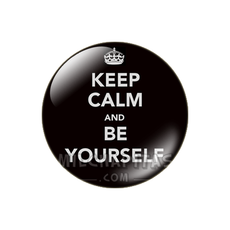 Chapa de Keep Calm: Keep Calm and be yourself