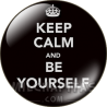 Chapa de Keep Calm: Keep Calm and be yourself