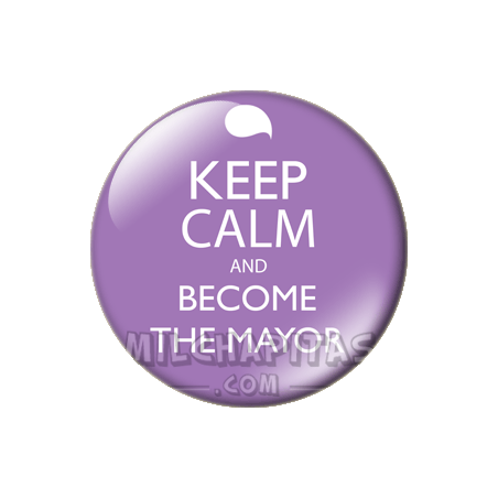 Chapa de Keep Calm: Keep Calm and become de mayor