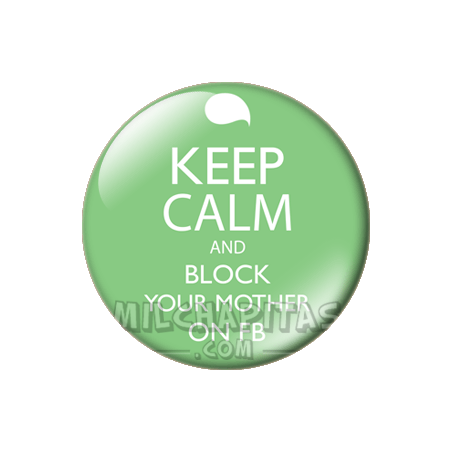 Chapa de Keep Calm: Keep Calm and block your mother on fb