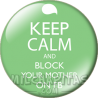 Chapa de Keep Calm: Keep Calm and block your mother on fb
