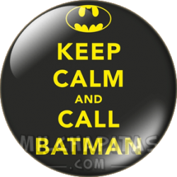 Keep Calm and call Batman