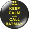 Chapa de Keep Calm: Keep Calm and call Batman