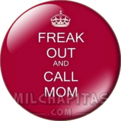 Keep Calm and call mom