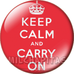 Keep Calm and carry on