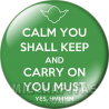 Chapa de Keep Calm: Keep Calm and carry you shall keep