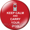 Chapa de Keep Calm: Keep Calm and carry your iPod