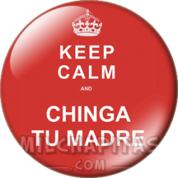 Keep Calm and chinga tu madre