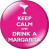 Chapa de Keep Calm: Keep Calm and drink a margarita