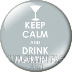 Keep Calm and drink martinis