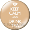 Chapa de Keep Calm: Keep Calm and drink tea