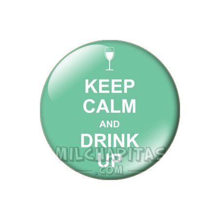 Chapa de Keep Calm: Keep Calm and drink up