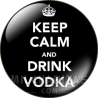 Chapa de Keep Calm: Keep Calm and drink vodka