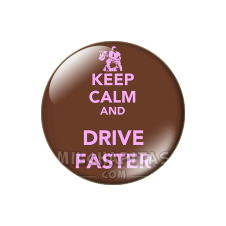 Chapa de Keep Calm: Keep Calm and drive faster