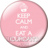 Chapa de Keep Calm: Keep Calm and eat cupcake