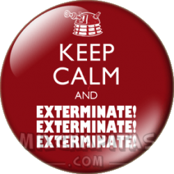 Keep Calm and exterminate
