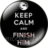 Chapa de Keep Calm: Keep Calm and finish him