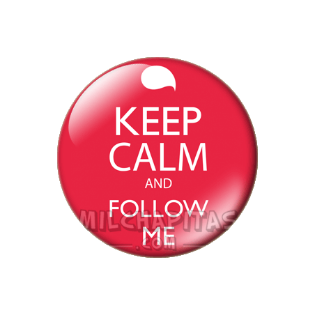 Chapa de Keep Calm: Keep Calm and follow me