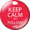 Chapa de Keep Calm: Keep Calm and follow me