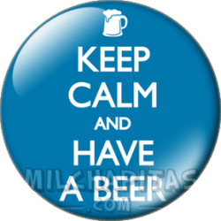 Keep Calm and have a beer