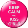 Chapa de Keep Calm: Keep Calm and kiss girl