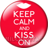 Chapa de Keep Calm: Keep Calm and kiss on