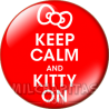 Chapa de Keep Calm: Keep Calm and kitty on