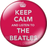 Chapa de Keep Calm: Keep Calm and listen to The Beatles