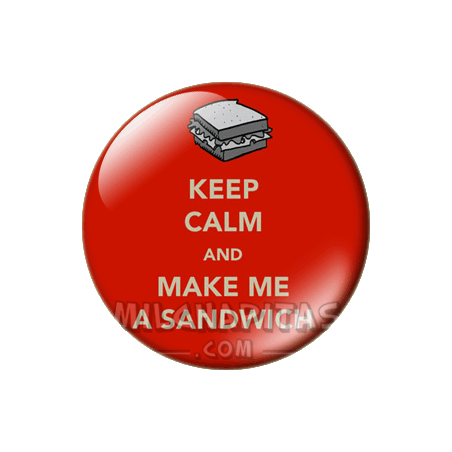 Chapa de Keep Calm: Keep Calm and make me a sandwich