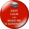 Chapa de Keep Calm: Keep Calm and make me a sandwich