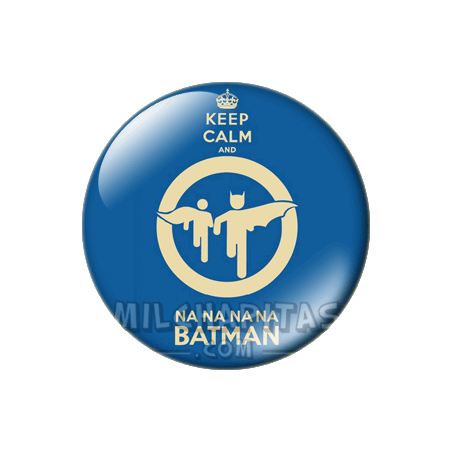 Chapa de Keep Calm: Keep Calm and na na na na Batman