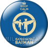 Chapa de Keep Calm: Keep Calm and na na na na Batman